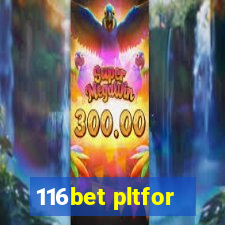 116bet pltfor